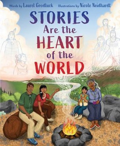 Stories Are the Heart of the World, Laurel Goodluck - Ebook - 9781665948951