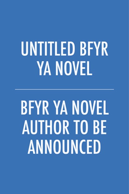 Untitled Bfyr YA Novel, Bfyr Ya Novel Author to Be Announced - Paperback - 9781665954891