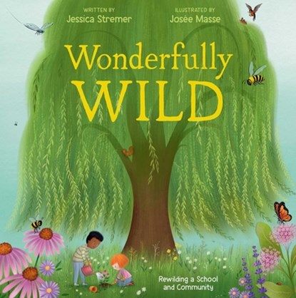 Wonderfully Wild: Rewilding a School and Community, Jessica Stremer - Gebonden - 9781665958165