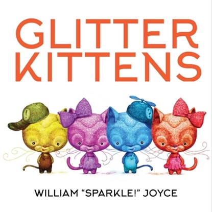Glitter Kittens, William Joyce - Gebonden - 9781665959902