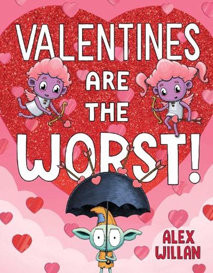 Valentines Are the Worst!, Alex Willan - Gebonden - 9781665962612