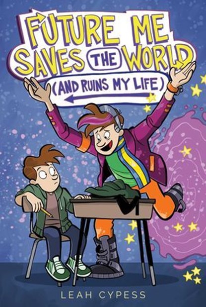 Future Me Saves the World (and Ruins My Life), Leah Cypess - Ebook - 9781665964401