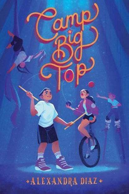 Camp Big Top, Alexandra Diaz - Ebook - 9781665966917