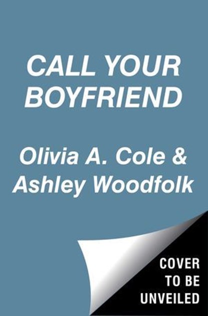 Call Your Boyfriend, Olivia A. Cole ; Ashley Woodfolk - Ebook - 9781665967167