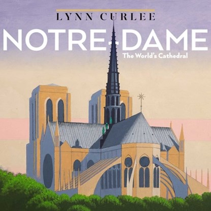 Notre-Dame, Lynn Curlee - Gebonden - 9781665971836