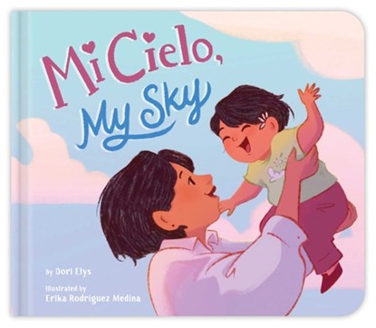 Mi Cielo, My Sky, Dori Elys - Gebonden - 9781665975070