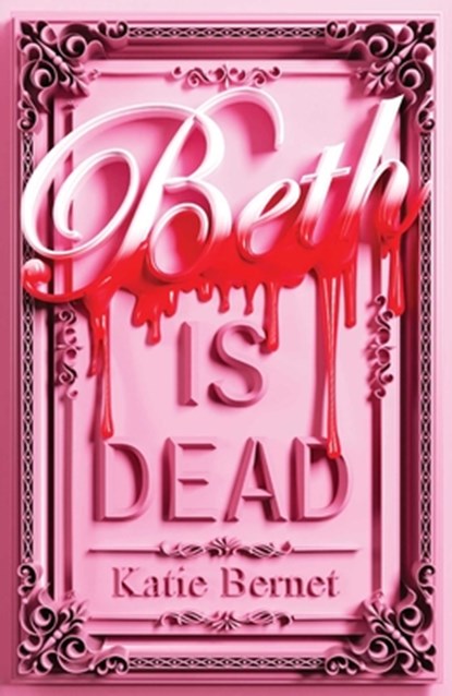 Beth Is Dead, Katie Bernet - Gebonden - 9781665988698