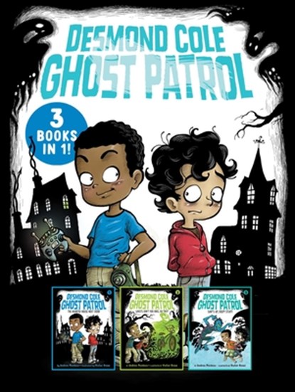Desmond Cole Ghost Patrol 3 Books in 1!: The Haunted House Next Door; Ghosts Don't Ride Bikes, Do They?; Surf's Up, Creepy Stuff!, Andres Miedoso - Paperback - 9781665988810