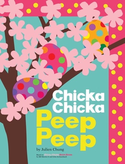 Chicka Chicka Peep Peep, Julien Chung - Gebonden - 9781665990646