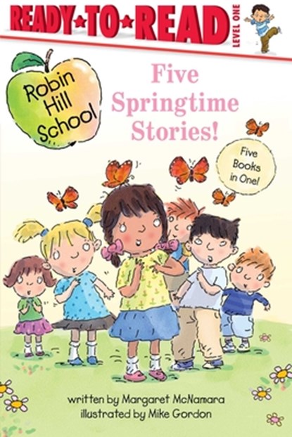 Five Springtime Stories!: Butterfly Garden; First-Grade Bunny; Earth Day; Star of the Class Play; Happy Graduation!, Margaret McNamara - Paperback - 9781665990806