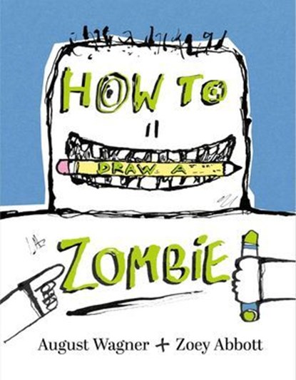 How to Draw a Zombie, Zoey Abbott ; August Wagner - Ebook - 9781665990905