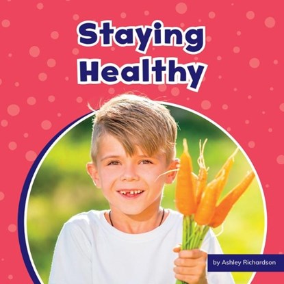 Staying Healthy, RICHARDSON,  Ashley - Paperback - 9781666325553