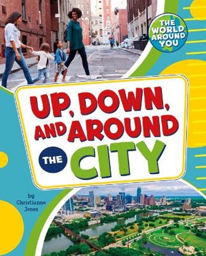 Up, Down, and Around the City, Christianne Jones - Paperback - 9781666326277