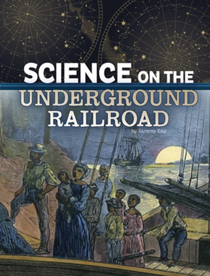 Science on the Underground Railroad, Tammy Enz - Gebonden - 9781666334760