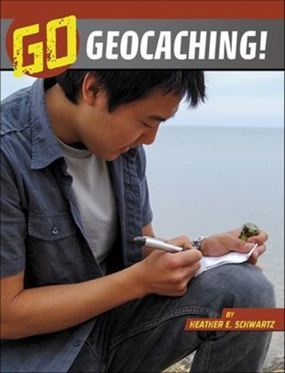 Go Geocaching!, Heather E. Schwartz - Ebook - 9781666345742