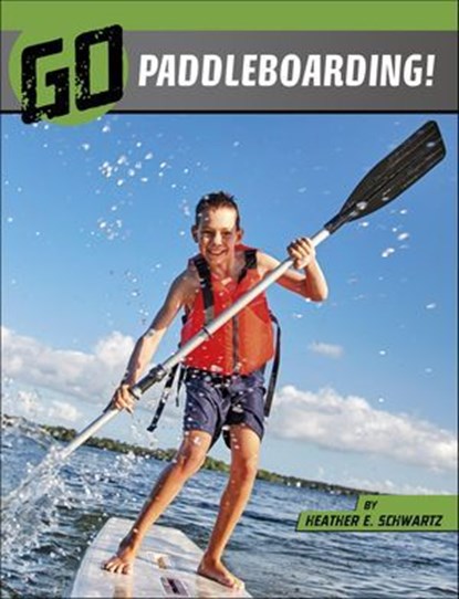 Go Paddleboarding!, Heather E. Schwartz - Ebook - 9781666345810