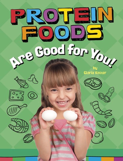 PROTEIN FOODS ARE GOOD FOR YOU, Gloria Koster - Paperback - 9781666351330
