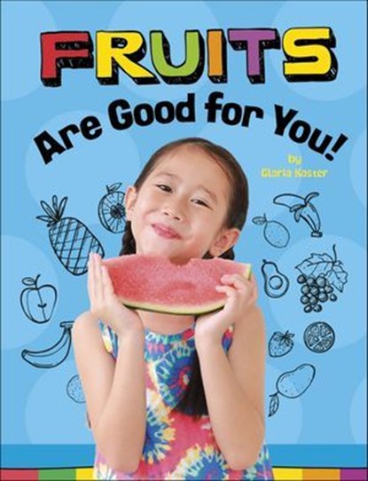 Fruits Are Good for You!, Gloria Koster - Ebook - 9781666351439