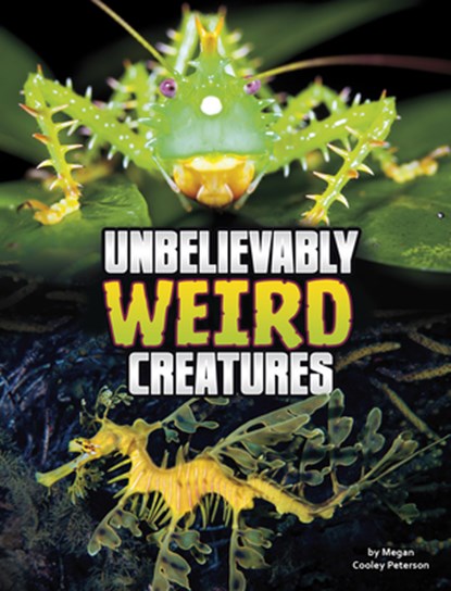 Unbelievably Weird Creatures, Megan Cooley Peterson - Paperback - 9781666355307