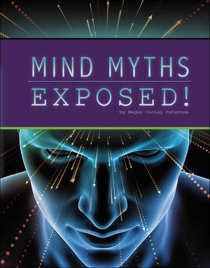 Mind Myths Exposed!, Megan Cooley Peterson - Ebook - 9781666357127
