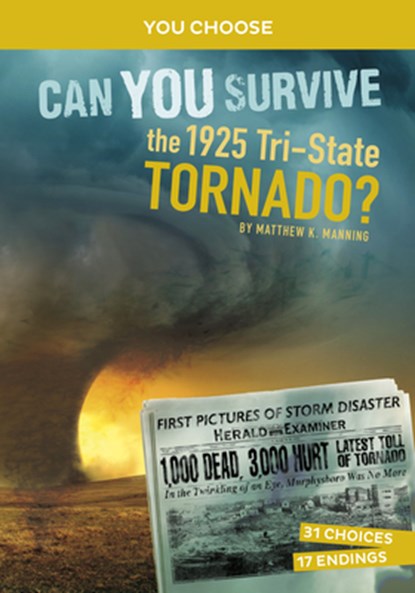 Can You Survive the 1925 Tri-State Tornado?: An Interactive History Adventure, Matthew K. Manning - Paperback - 9781666390780