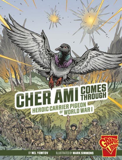 Cher Ami Comes Through: Heroic Carrier Pigeon of World War I, Nel Yomtov - Paperback - 9781666394030