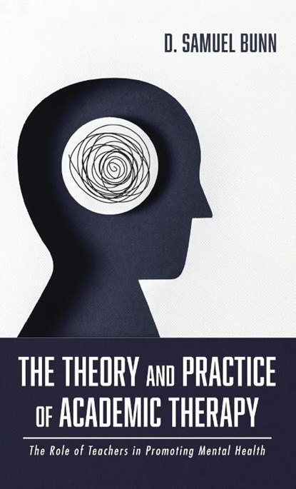 The Theory and Practice of Academic Therapy, D Samuel Bunn - Gebonden - 9781666701630