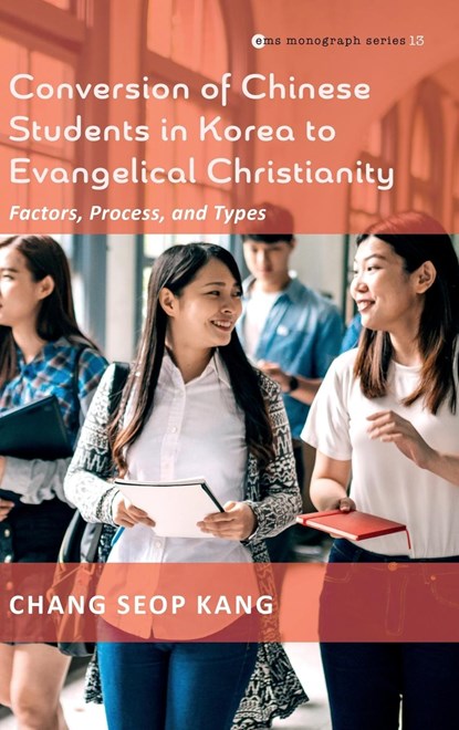 Conversion of Chinese Students in Korea to Evangelical Christianity, Chang Seop Kang - Gebonden - 9781666703535