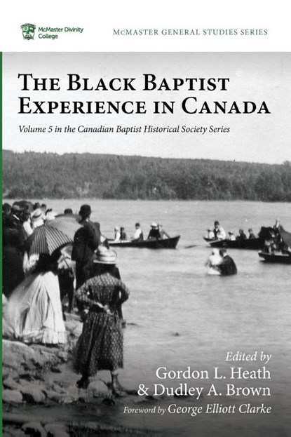 The Black Baptist Experience in Canada, Gordon L. Heath ; Dudley A. Brown - Paperback - 9781666704334