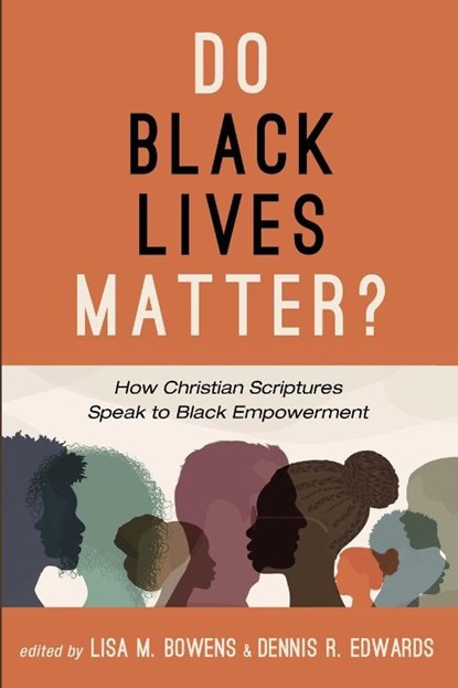 Do Black Lives Matter?, Lisa M Bowens ; Dennis R Edwards - Paperback - 9781666705416