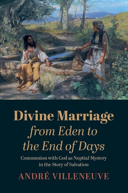 Divine Marriage from Eden to the End of Days, Andre Villeneuve - Paperback - 9781666718348