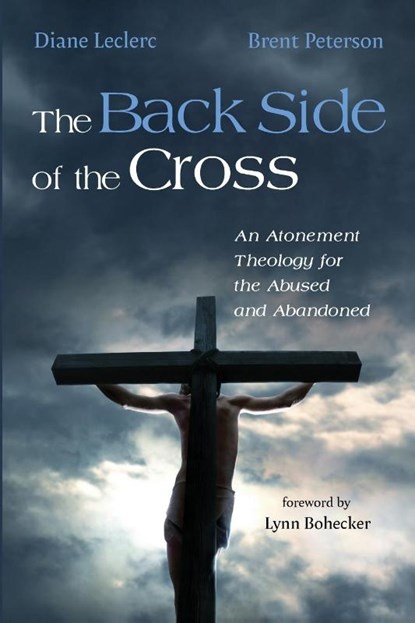 The Back Side of the Cross, Diane Leclerc ; Brent Peterson - Paperback - 9781666731712