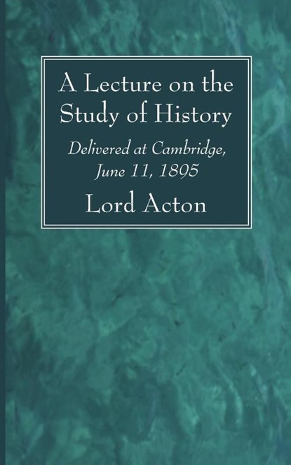A Lecture on the Study of History, Lord Acton - Paperback - 9781666734492