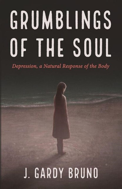 Grumblings of the Soul, J Gardy Bruno - Paperback - 9781666735093