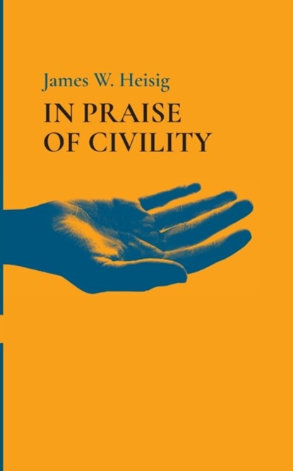 In Praise of Civility, James W Heisig - Paperback - 9781666736045