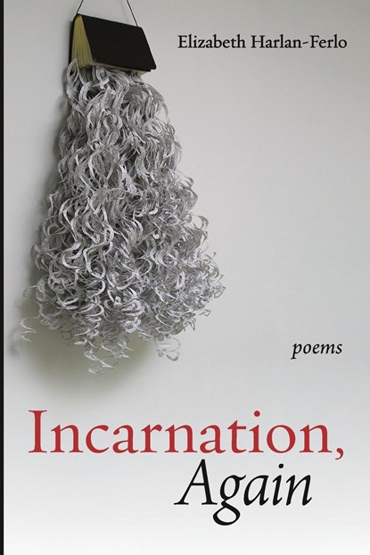 Incarnation, Again, Elizabeth Harlan-Ferlo - Paperback - 9781666737240
