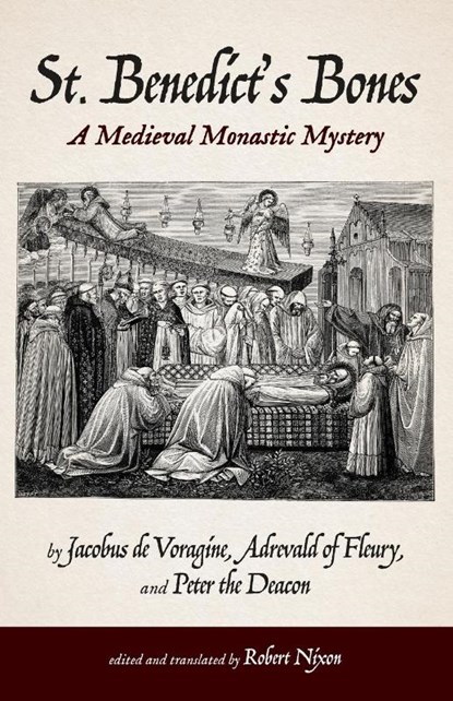 St. Benedict's Bones, Jacobus De Voragine ; Adrevald Of Fleury ; Peter The Deacon - Paperback - 9781666737424