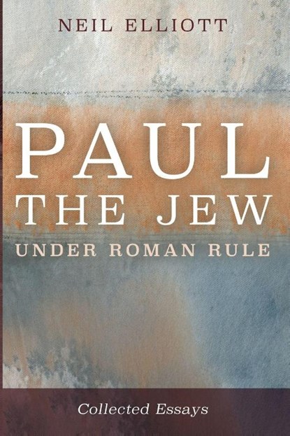 Paul the Jew under Roman Rule, Neil Elliott - Paperback - 9781666752670