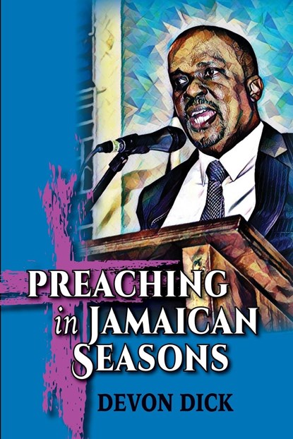 Preaching in Jamaican Seasons, Devon Dick - Paperback - 9781666763225