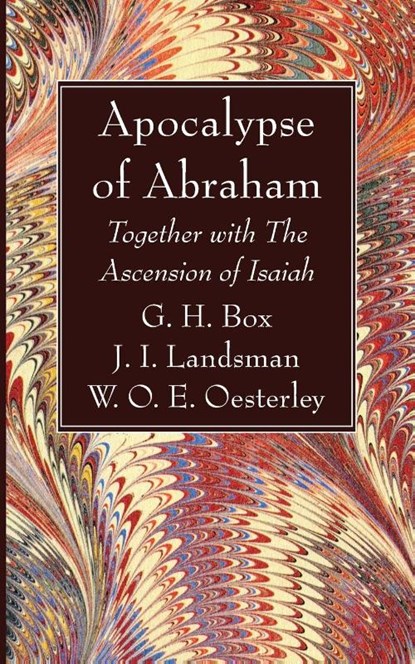 Apocalypse of Abraham, G. H. Box ; J. I Landsman ; W. O. E. Oesterley - Paperback - 9781666766585