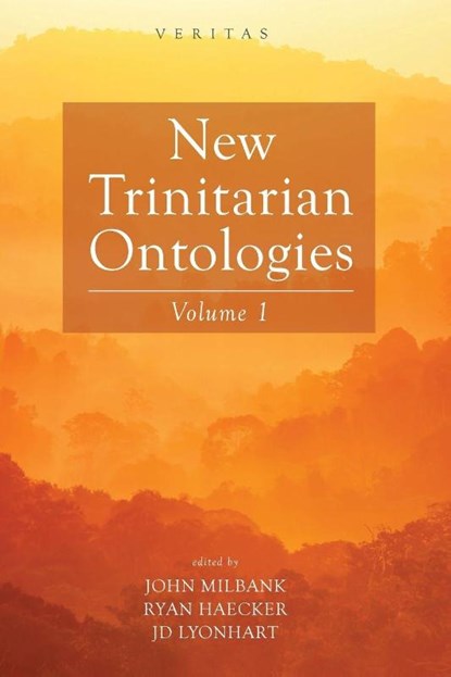 New Trinitarian Ontologies, Volume I, John Milbank ; Ryan Haecker ; Jd Lyonhart - Paperback - 9781666768114