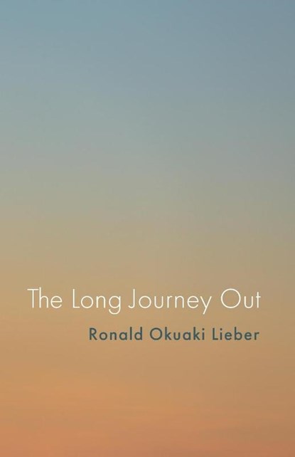 The Long Journey Out, Ronald Okuaki Lieber - Paperback - 9781666768671