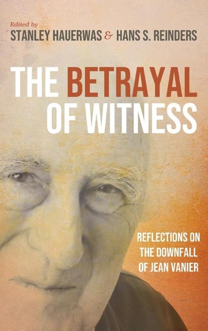 The Betrayal of Witness, Stanley Hauerwas ; Hans S. Reinders - Gebonden - 9781666772319