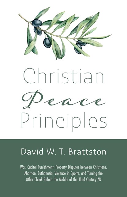 Christian Peace Principles, David W. T. Brattston - Paperback - 9781666772364