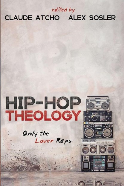 Hip-Hop Theology, Claude Atcho ; Alex Sosler - Paperback - 9781666785500