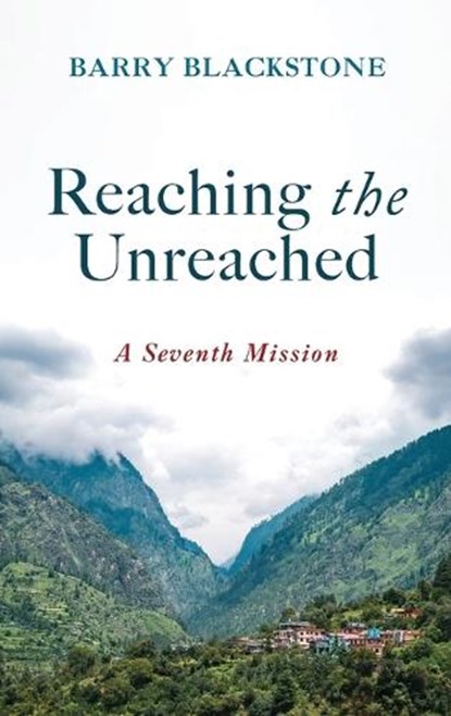 Reaching the Unreached, Barry Blackstone - Gebonden - 9781666789089