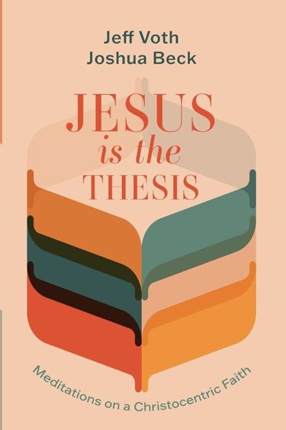 Jesus Is the Thesis, Jeff Voth ; Joshua Beck - Paperback - 9781666794069