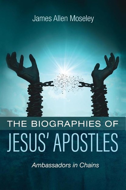 The Biographies of Jesus' Apostles, James Allen Moseley - Gebonden - 9781666798609