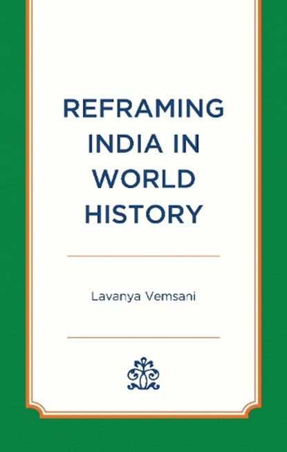 Reframing India in World History, Lavanya Vemsani - Gebonden - 9781666905564