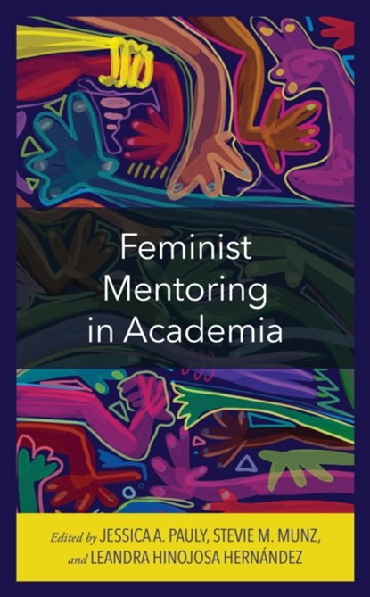 Feminist Mentoring in Academia, Jessica A. Pauly ; Stevie M. Munz ; Leandra Hinojosa Hernandez - Gebonden - 9781666917055